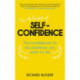 The 50 Secrets of Self-Confidence: The Confidence To Do Whatever You Want To Do
