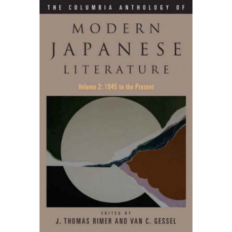 The Columbia Anthology of Modern Japanese Literature: Volume 2: 1945 to the Present