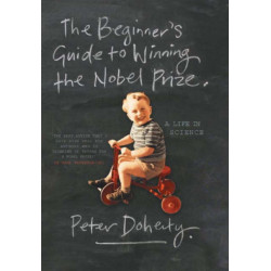 The Beginner's Guide to Winning the Nobel Prize: Advice for Young Scientists