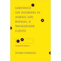 Substance Use Disorders in Lesbian, Gay, Bisexual, and Transgender Clients: Assessment and Treatment