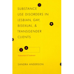 Substance Use Disorders in Lesbian, Gay, Bisexual, and Transgender Clients: Assessment and Treatment