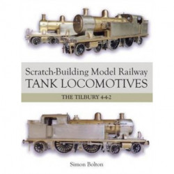 Scratch-Building Model Railway Tank Locomotives: The Tilbury 4-4-2