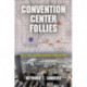 Convention Center Follies: Politics, Power, and Public Investment in American Cities