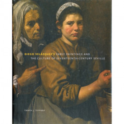 Diego Velazquez's Early Paintings and the Culture of Seventeenth-Century Seville