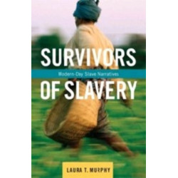 Survivors of Slavery: Modern-Day Slave Narratives