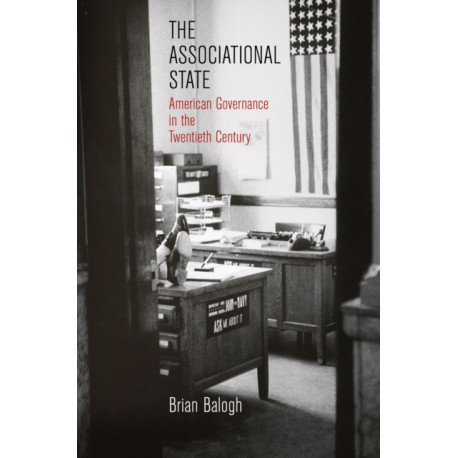 The Associational State: American Governance in the Twentieth Century