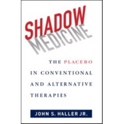 Shadow Medicine: The Placebo in Conventional and Alternative Therapies