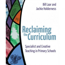Reclaiming the Curriculum: Specialist and creative teaching in primary schools