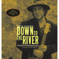 Down to the River: Portraits of Iowa Musicians