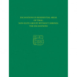 Excavations in Residential Areas of Tikal––Nonel – Tikal Report 20A: Tikal Report 20A