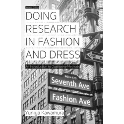 Doing Research in Fashion and Dress: An Introduction to Qualitative Methods