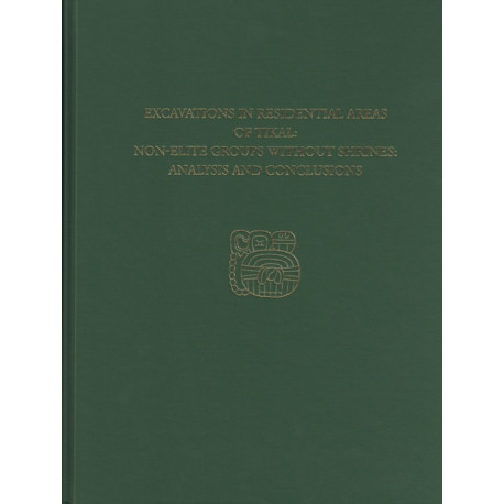 Excavations in Residential Areas of Tikal––Nonel – Tikal Report 20B: Tikal Report 20B