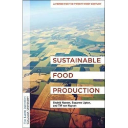 Sustainable Food Production: An Earth Institute Sustainability Primer