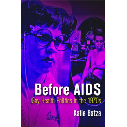 Before AIDS: Gay Health Politics in the 1970s