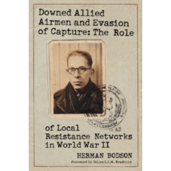 Downed Allied Airmen and Evasion of Capture: The Role of Local Resistance Networks in World War II