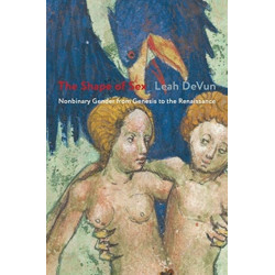 The Shape of Sex: Nonbinary Gender from Genesis to the Renaissance