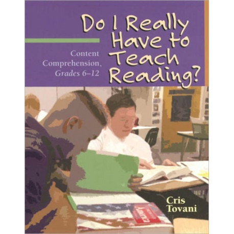 Do I Really Have to Teach Reading?: Content Comprehension, Grades 6-12