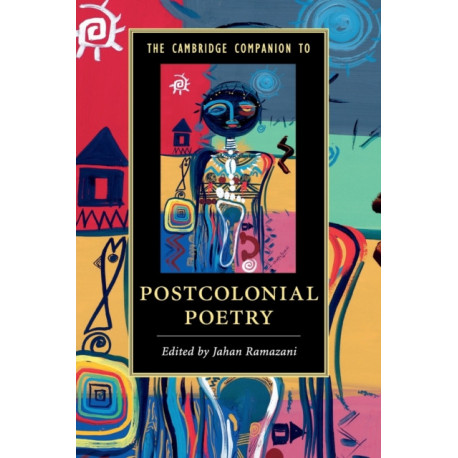 The Cambridge Companion to Postcolonial Poetry
