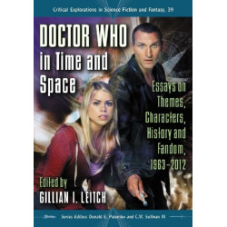 Doctor Who in Time and Space: Essays on Themes, Characters, History and Fandom, 1963-2012
