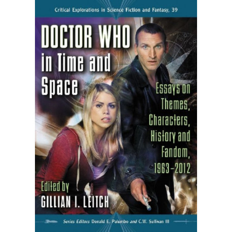 Doctor Who in Time and Space: Essays on Themes, Characters, History and Fandom, 1963-2012