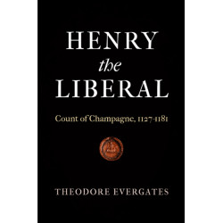 Henry the Liberal: Count of Champagne, 1127-1181