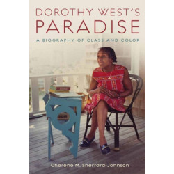 Dorothy West's Paradise: A Biography of Class and Color