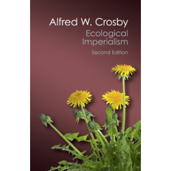 Ecological Imperialism: The Biological Expansion of Europe, 900–1900