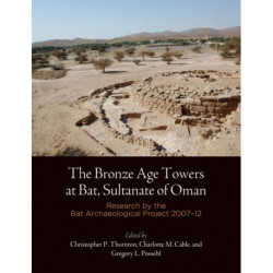 The Bronze Age Towers at Bat, Sultanate of Oman – Research by the Bat Archaeological Project, 27–12: Research by the Bat Archaeological Project, 27-12
