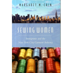 Sewing Women: Immigrants and the New York City Garment Industry