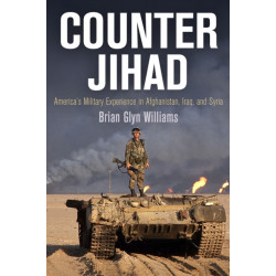 Counter Jihad: America's Military Experience in Afghanistan, Iraq, and Syria