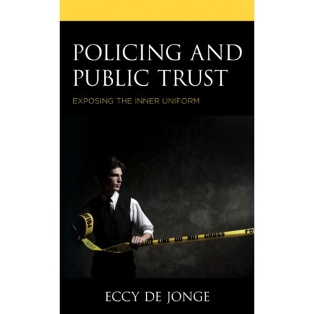 Policing and Public Trust: Exposing the Inner Uniform