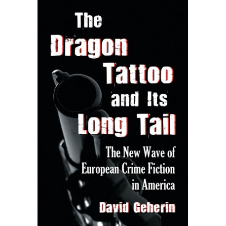 The Dragon Tattoo and Its Long Tail: The New Wave of European Crime Fiction in America
