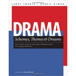 Drama Schemes, Themes & Dreams: How to Plan, Structure, and Assess Classroom Events That Engage Young Adolescent Learners