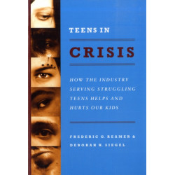 Teens in Crisis: How the Industry Serving Struggling Teens Helps and Hurts Our Kids