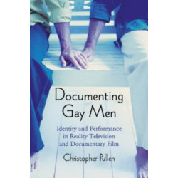 Documenting Gay Men: Identity and Performance in Reality Television and Documentary Film