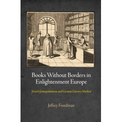 Books Without Borders in Enlightenment Europe: French Cosmopolitanism and German Literary Markets