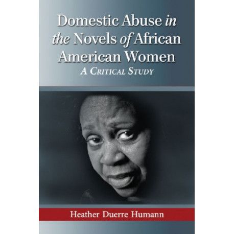 Domestic Abuse in the Novels of African American Women: A Critical Study
