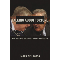 Talking About Torture: How Political Discourse Shapes the Debate