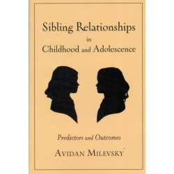 Sibling Relationships in Childhood and Adolescence: Predictors and Outcomes