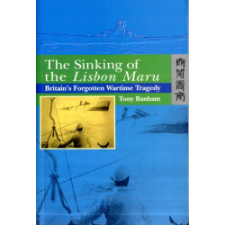 The Sinking of the Lisbon Maru - Britain's Forgotten Wartime Tragedy