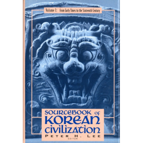 Sourcebook of Korean Civilization: From Early Times to the Sixteenth Century