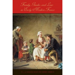 Family, Gender, and Law in Early Modern France