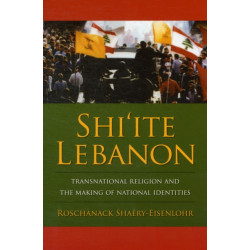 Shi'ite Lebanon: Transnational Religion and the Making of National Identities