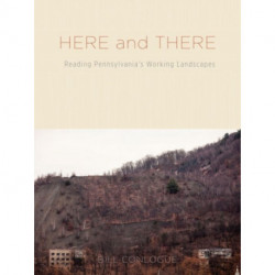 Here and There: Reading Pennsylvania's Working Landscapes