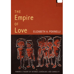 The Empire of Love: Toward a Theory of Intimacy, Genealogy, and Carnality