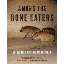 Among the Bone Eaters: Encounters with Hyenas in Harar