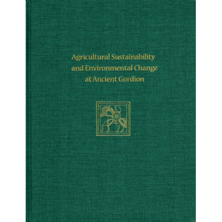 Agricultural Sustainability and Environmental Ch – Gordion Special Studies 8: Gordion Special Studies 8