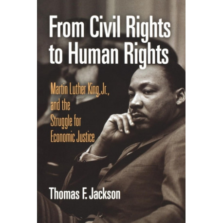 From Civil Rights to Human Rights: Martin Luther King, Jr., and the Struggle for Economic Justice