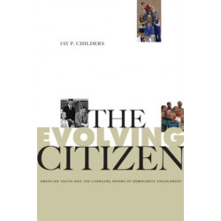 The Evolving Citizen: American Youth and the Changing Norms of Democratic Engagement