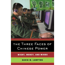 The Three Faces of Chinese Power: Might, Money, and Minds